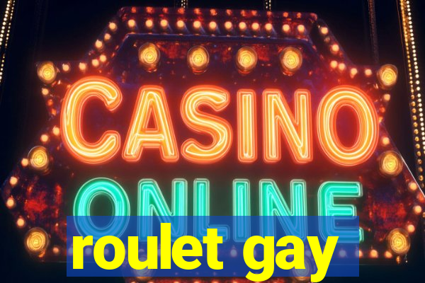 roulet gay